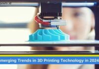 Emerging Trends in 3D Printing Technology in 2024