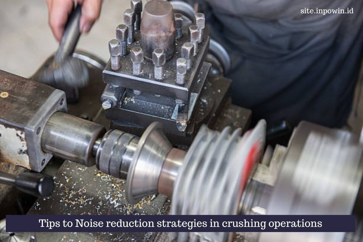 Noise Reduction Strategies in Crushing Operations